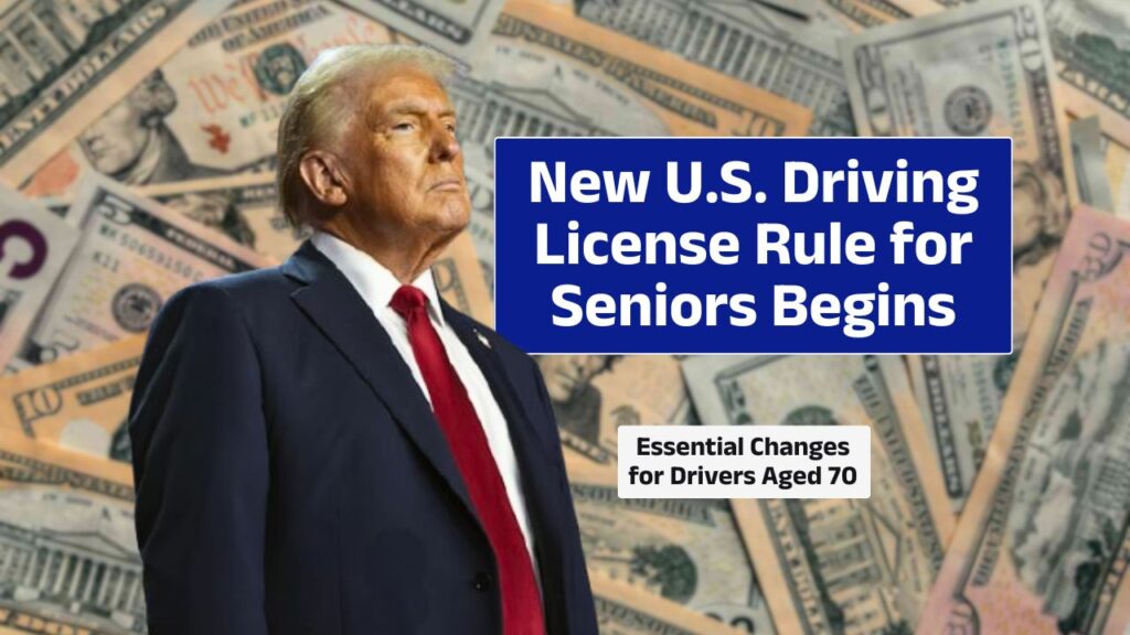 New U.S. Driving License Rule for Seniors Begins July 2025