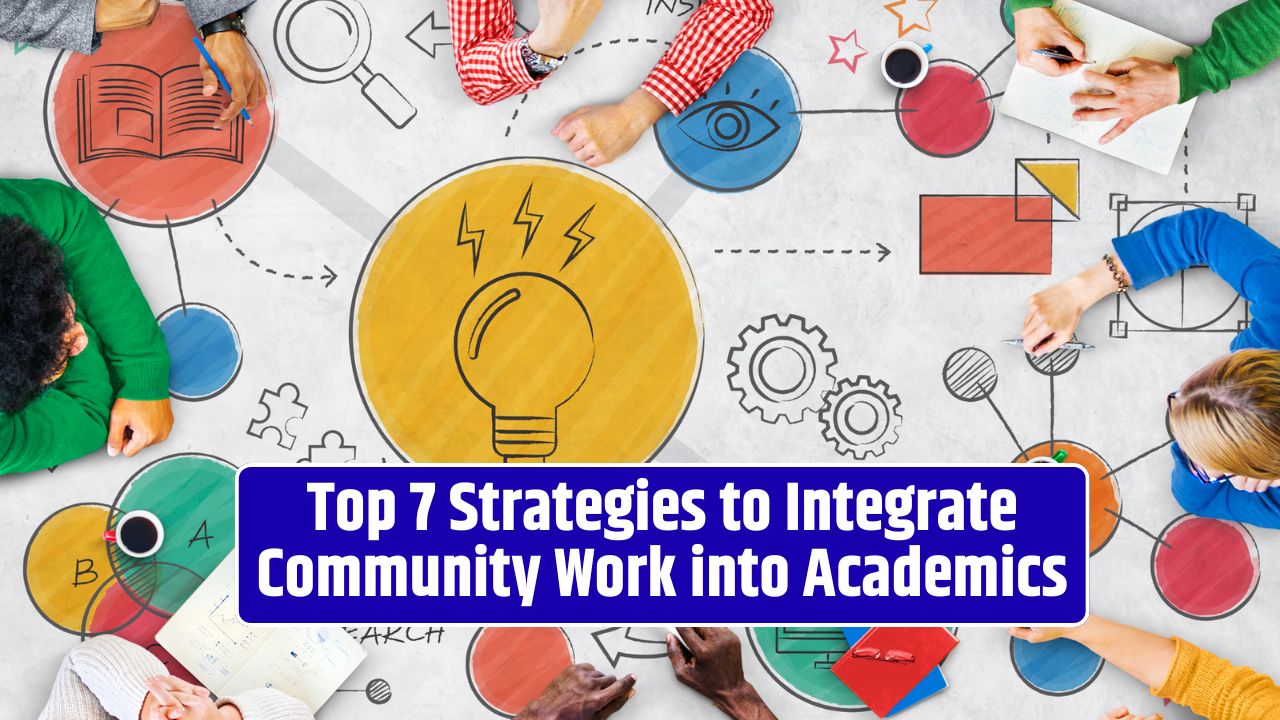 Top 7 Strategies to Integrate Community Work into Academics